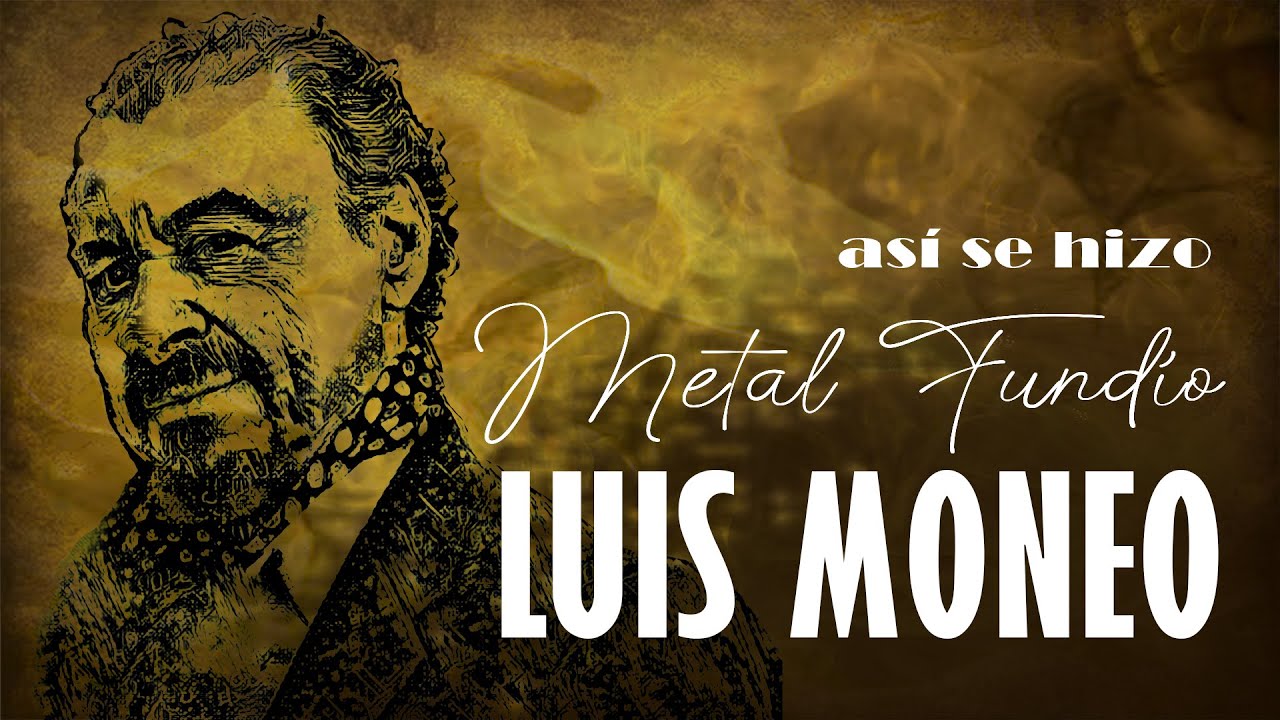 LUIS MONEO - Así se hizo METAL FUNDÍO (2024)