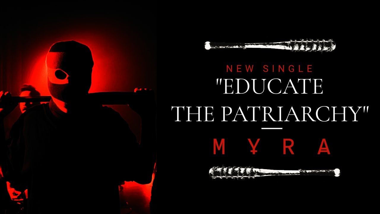 MYRA - EDUCATE THE PATRIARCHY (Official Video)