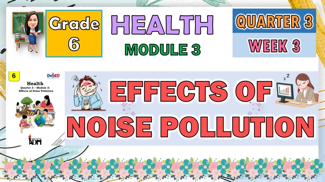 HEALTH 6 QUARTER 3 WEEK 3 MODULE 3 | EFFECTS OF NOISE POLLUTION