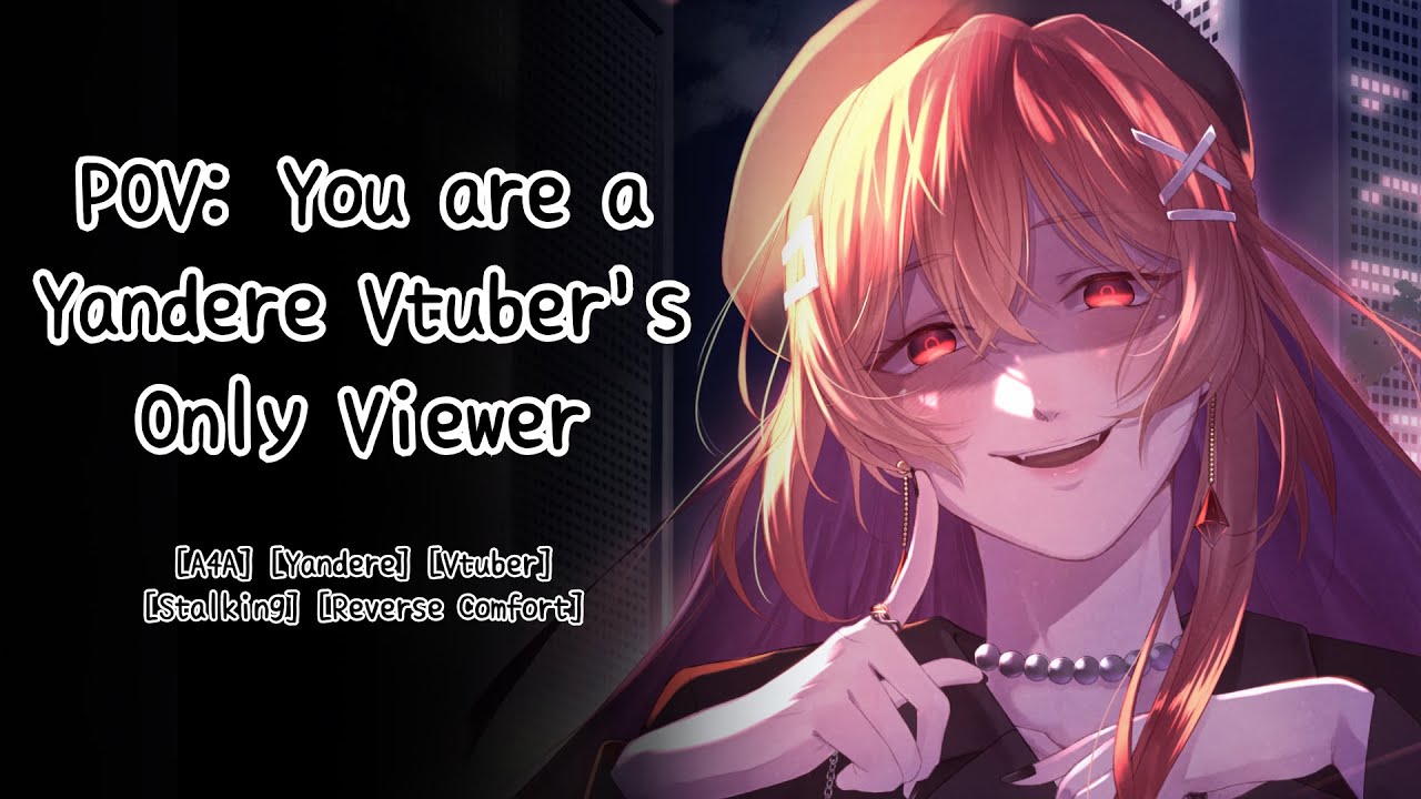 【ASMR + RP】You are a Yandere Vtuber's Only Viewer
