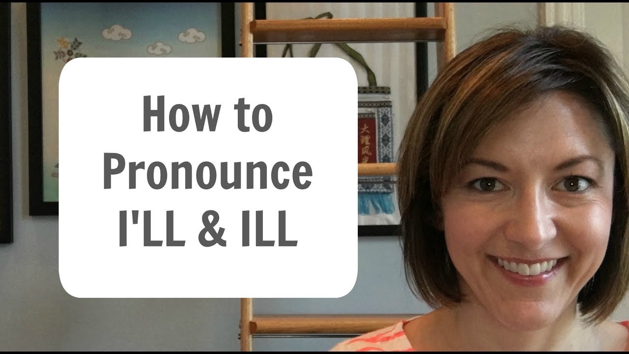 Learn to Pronounce I'LL 🙋 & ILL 🤒 American English Pronunciation Lesson #learnenglish