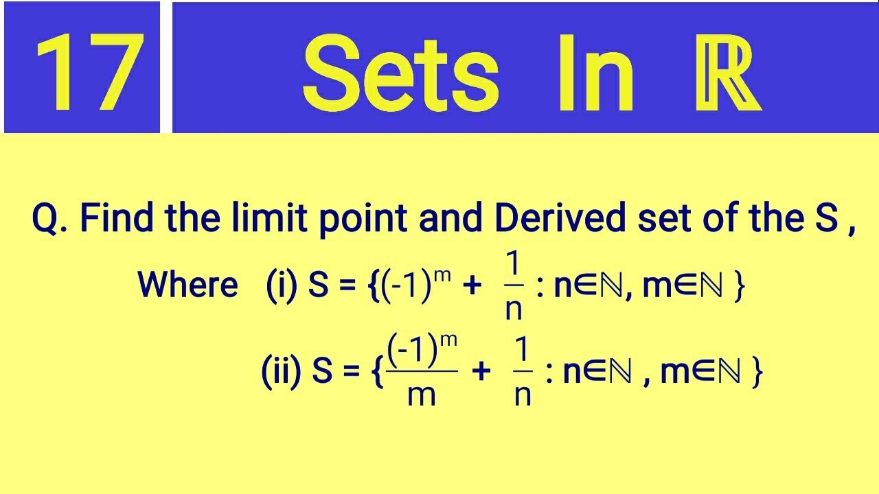 17. Sets in ℝ || Example of Limit points || Derived Set || Real Analysis ||