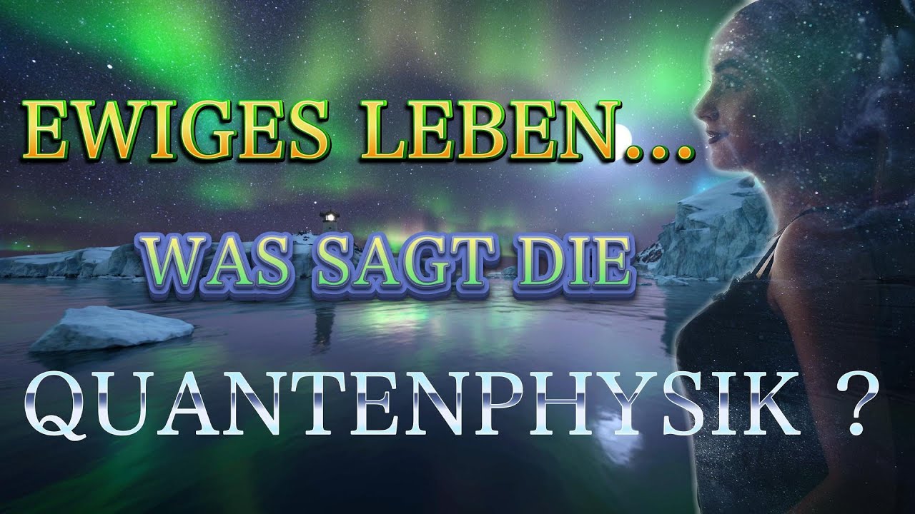 EWIGES LEBEN - Was sagt die Quantenphysik? @ZitateTV