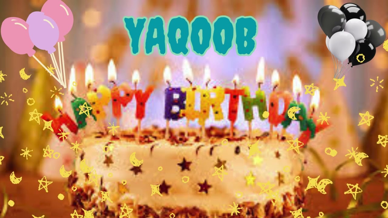 Yaqoob birthday song &ndash; Happy Birthday Yaqoob