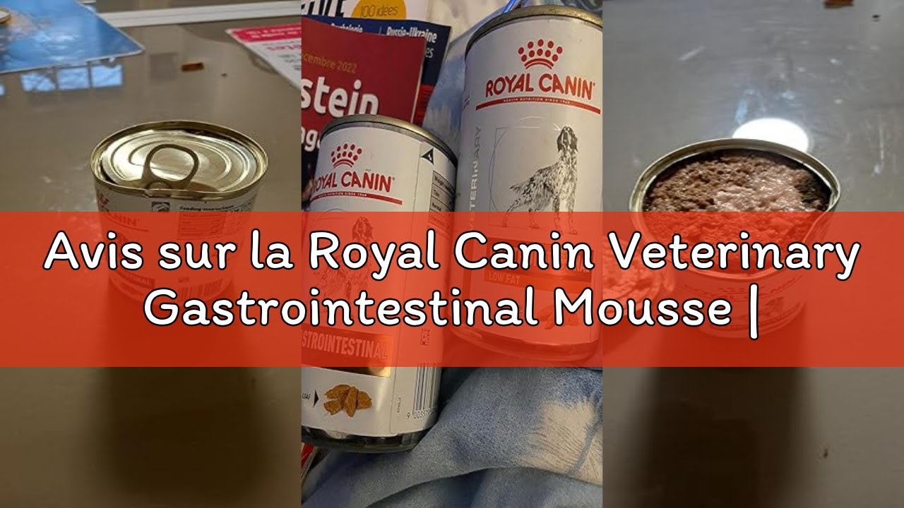 Avis sur la Royal Canin Veterinary Gastrointestinal Mousse | 12 x 400 g | Aliment complet diététique