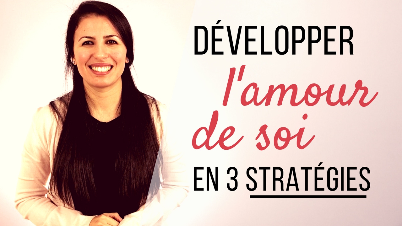 Développer l'AMOUR DE SOI en 3 stratégies