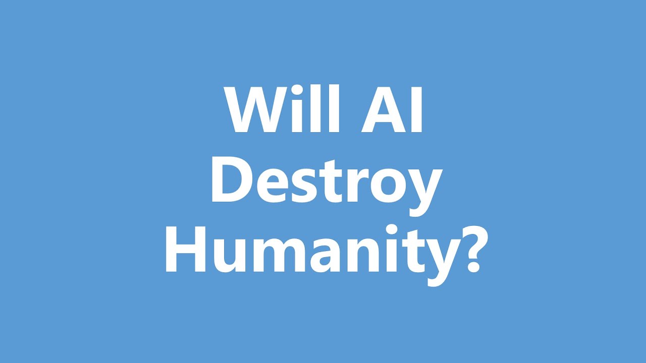 Will AI Destroy Humanity?