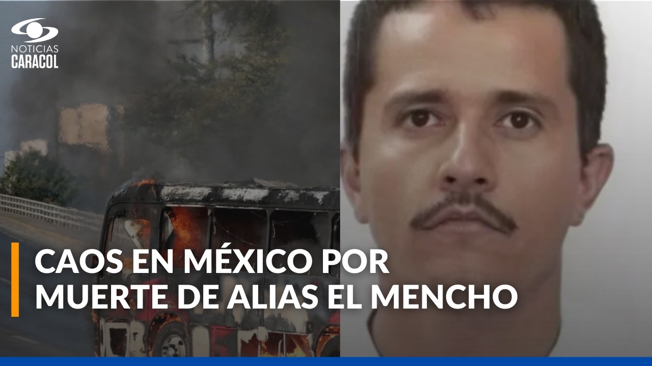¿Qué está pasando en México? Desmanes en varios estados por muerte de alias El Mencho