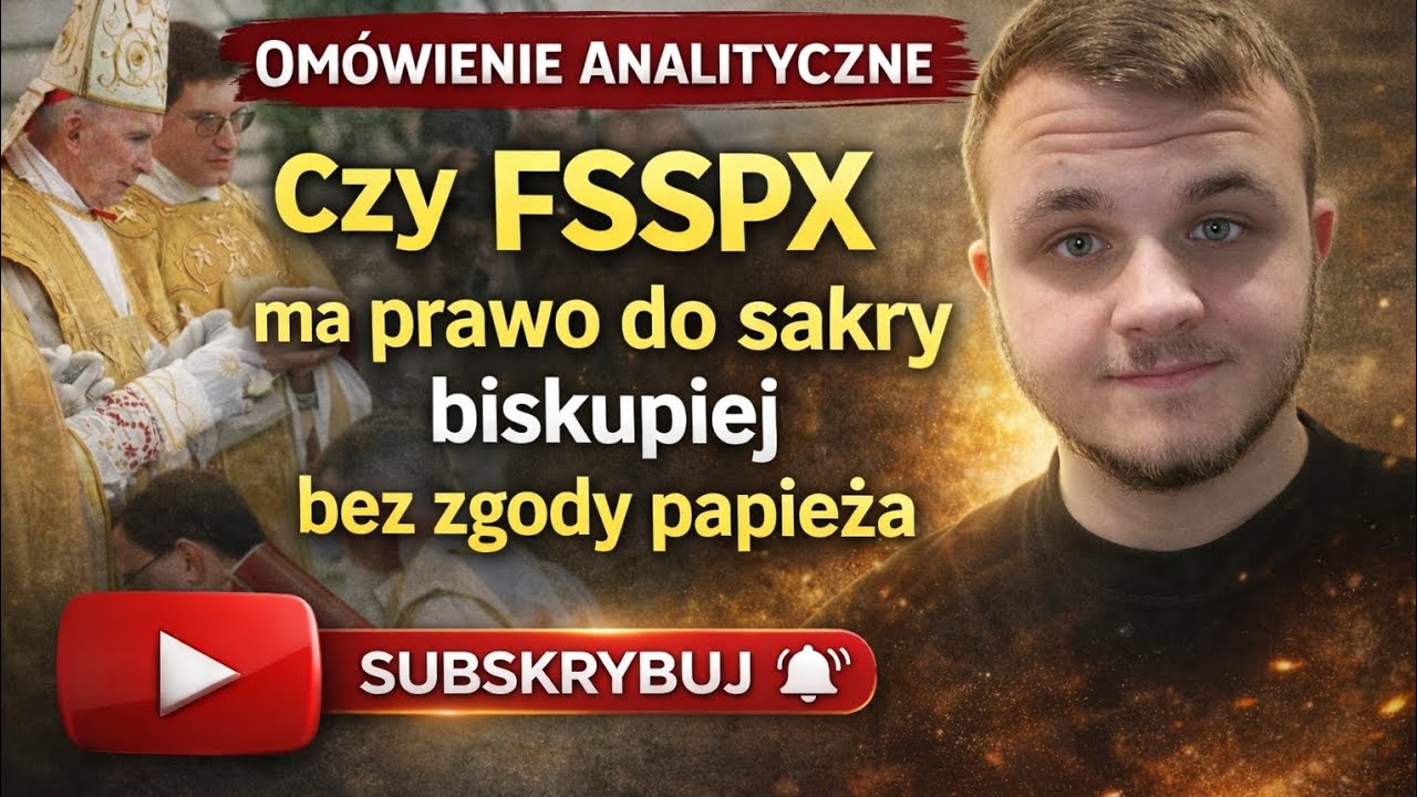 Czy FSSPX Ma Prawo Do Święceń Biskupich Bez Zgody Papieża 