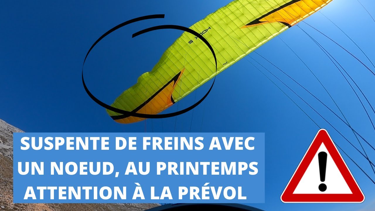 SUSPENTE DE FREINS AVEC UN NOEUD, DEBUT DU PRINTEMPS (VIDEO PARAPENTE), ATTENTION A LA PRÉVOL