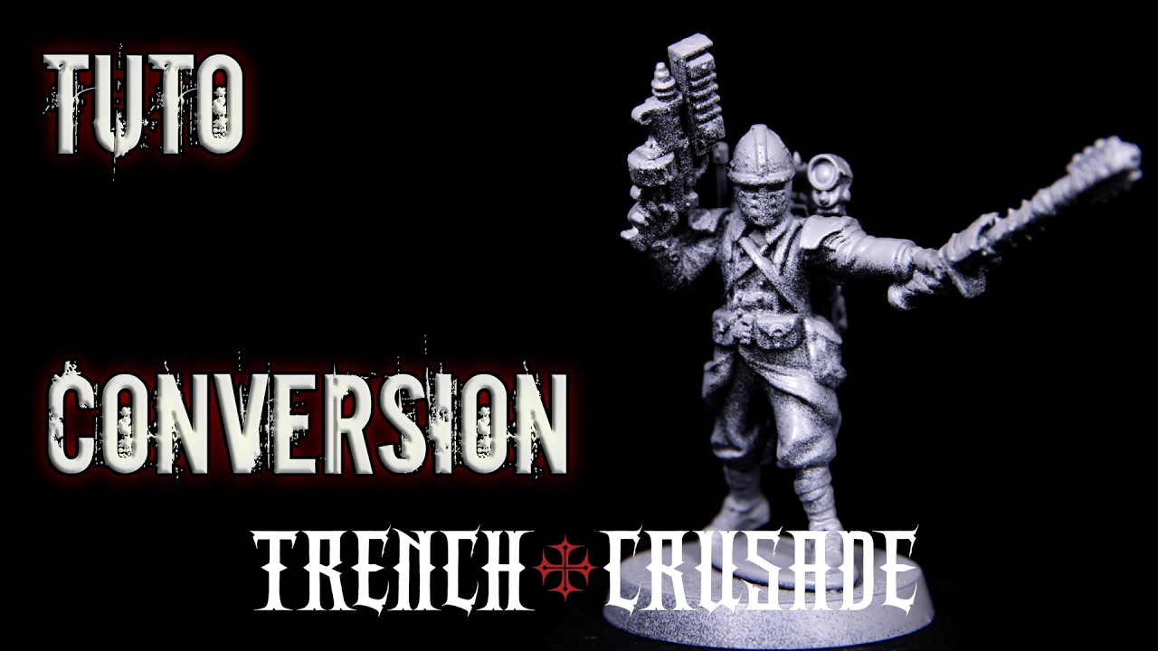 Trench Crusade - Convertir vos figurines