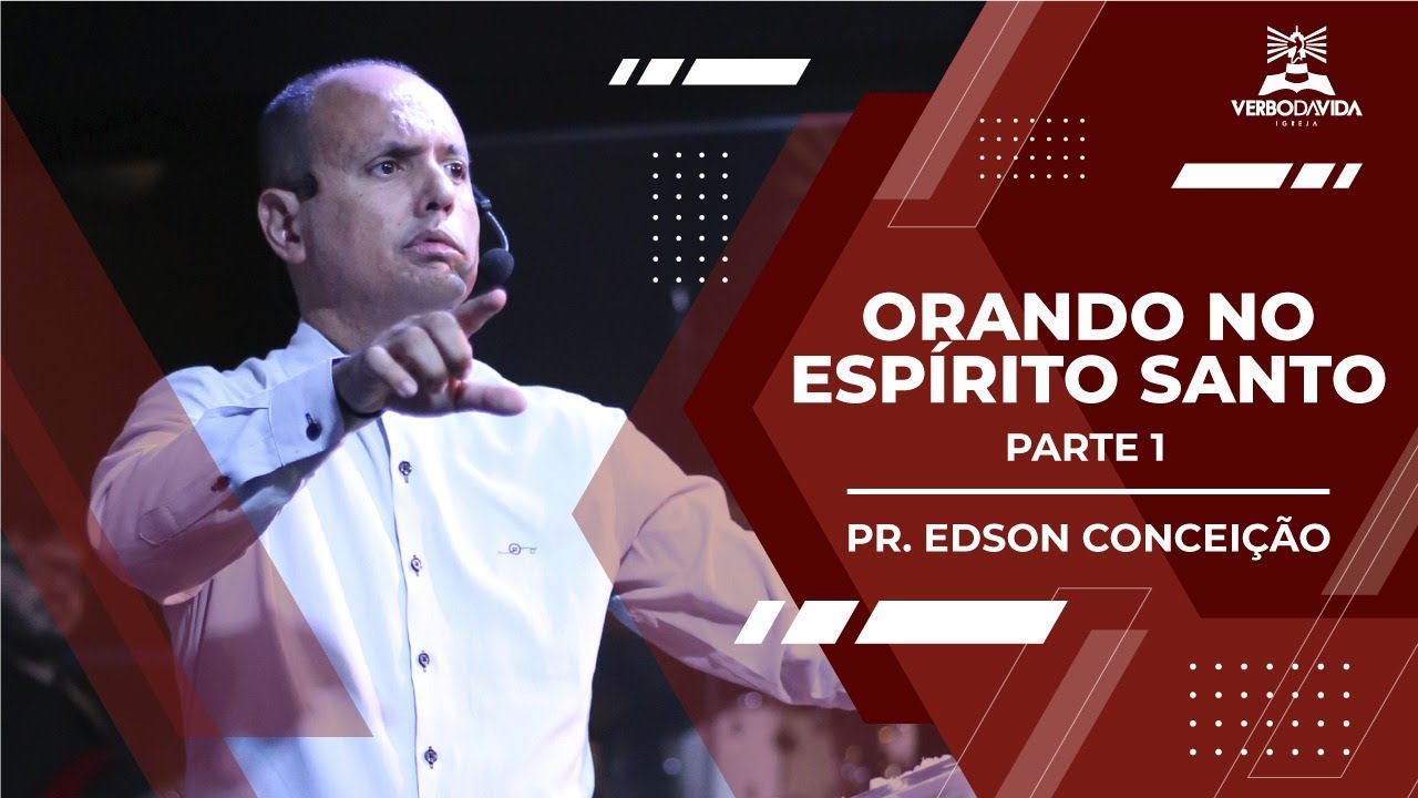 ORANDO NO ESPÍRITO SANTO (ORAÇÃO EM LÍNGUAS) - PARTE 1 | Pr. Edson Conceição