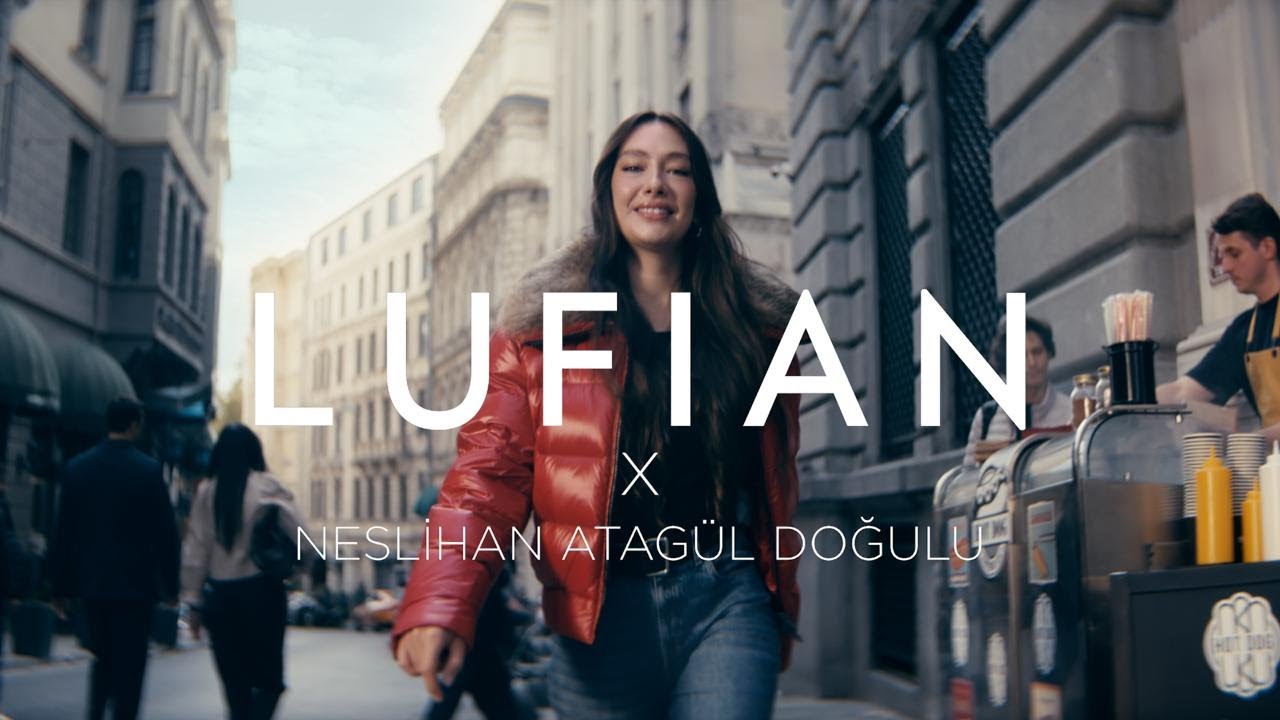 LUFIAN x NESLİHAN ATAG&Uuml;L DOĞULU FW 2025 / 26 | Reklam Filmimiz Yayında!
