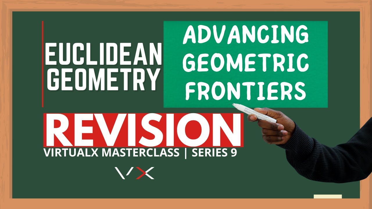 Euclidean Geometry | Revision - VirtualX MasterClass | Series 9