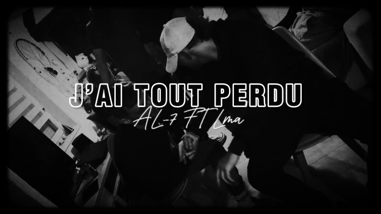 J&rsquo;AI TOUT PERDU AL-7 ft LMA (Clip Officiel)