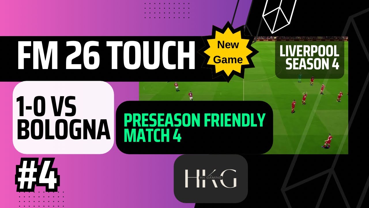 FM 26 Touch  | Friendly 1-0 win vs Bologna Liverpool 2026/27 | E4 FM24SG-S4 | Apple Arcade | No Cmty