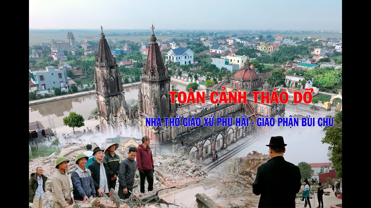 TOÀN CẢNH THÁO DỠ NHÀ THỜ GIÁO XỨ PHÚ HẢI - GP BÙI CHU
