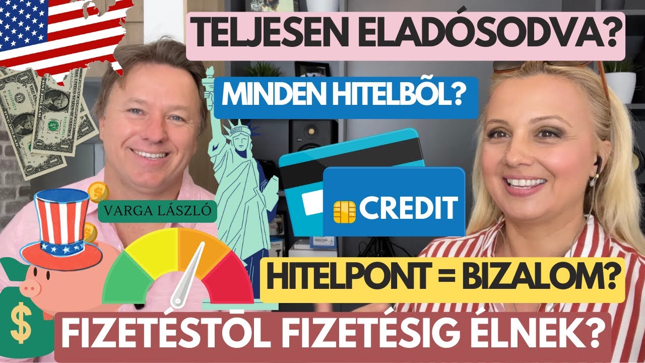 HITELEK ORSZÁGA! MINDENKI ELADÓSODVA? /VARGA LÁSZLÓ hitelszakértő - MAGYAROK AMERIKÁBAN!/