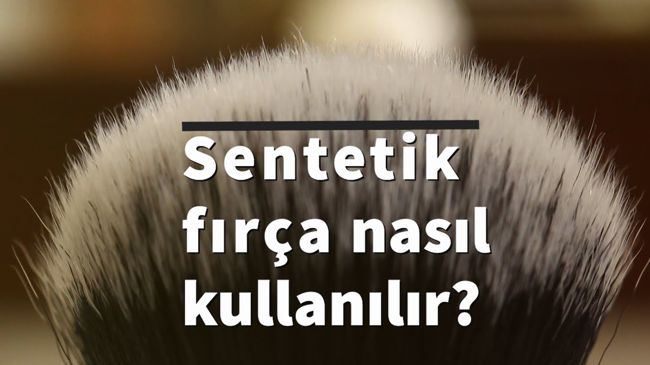 Sentetik Tıraş Fırçaları ile Köpük Hazırlama - Lathering with Synthetic Brushes