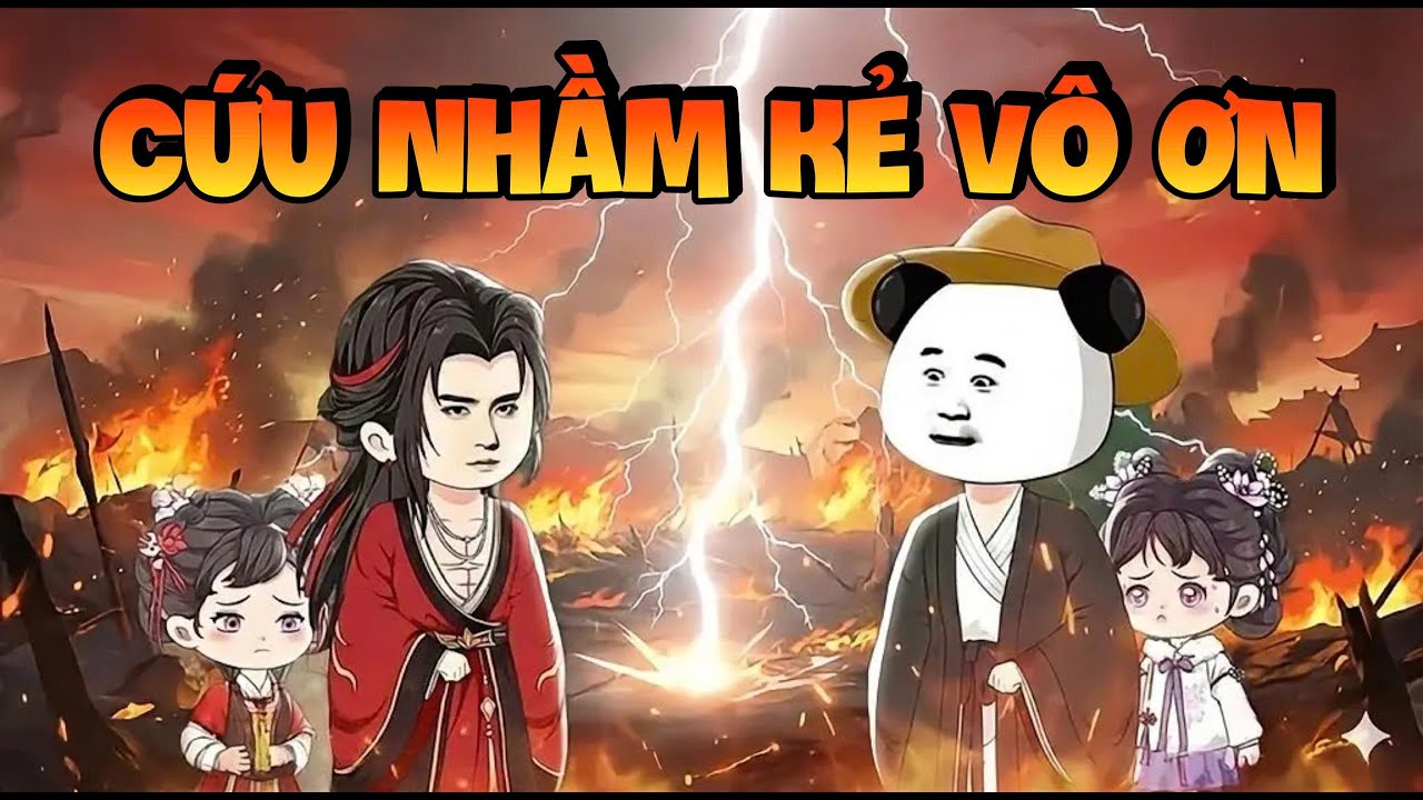 ( Trọn Bộ ) Cứu Nhầm Kẻ V&ocirc; Ơn l Hanuu