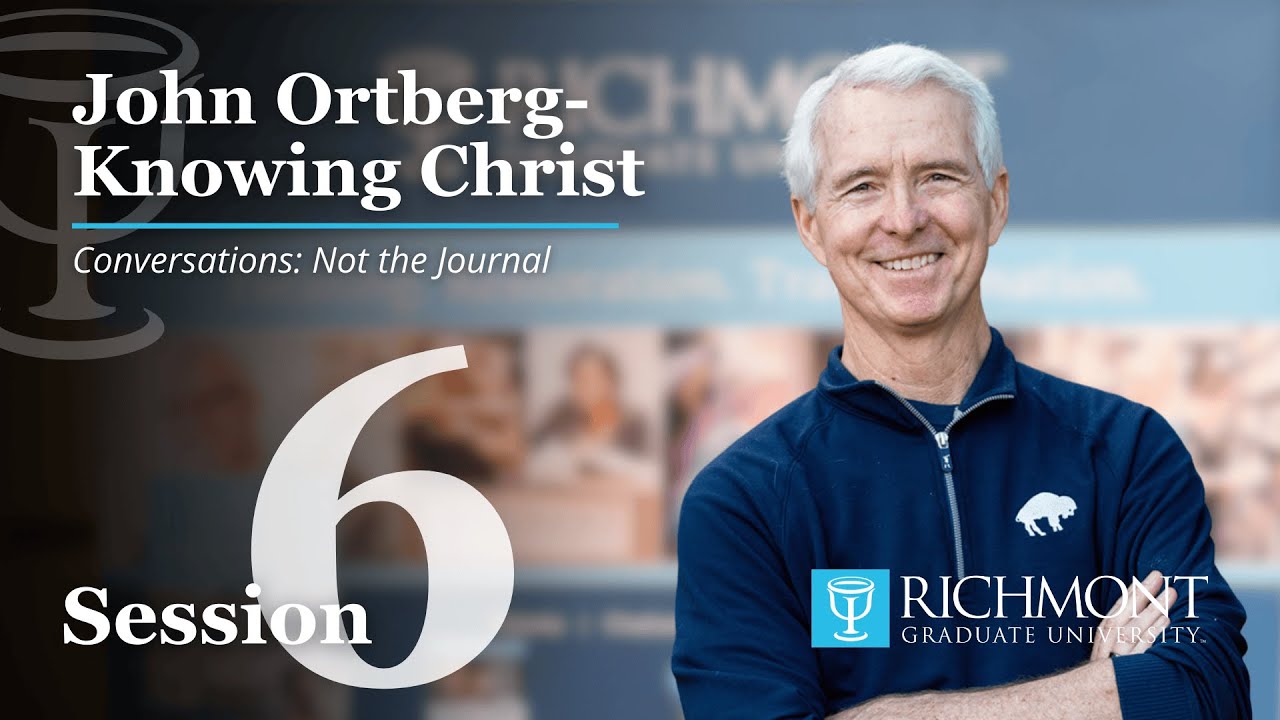 John Ortberg | Knowing Christ Conference- Conversations: Not the Journal