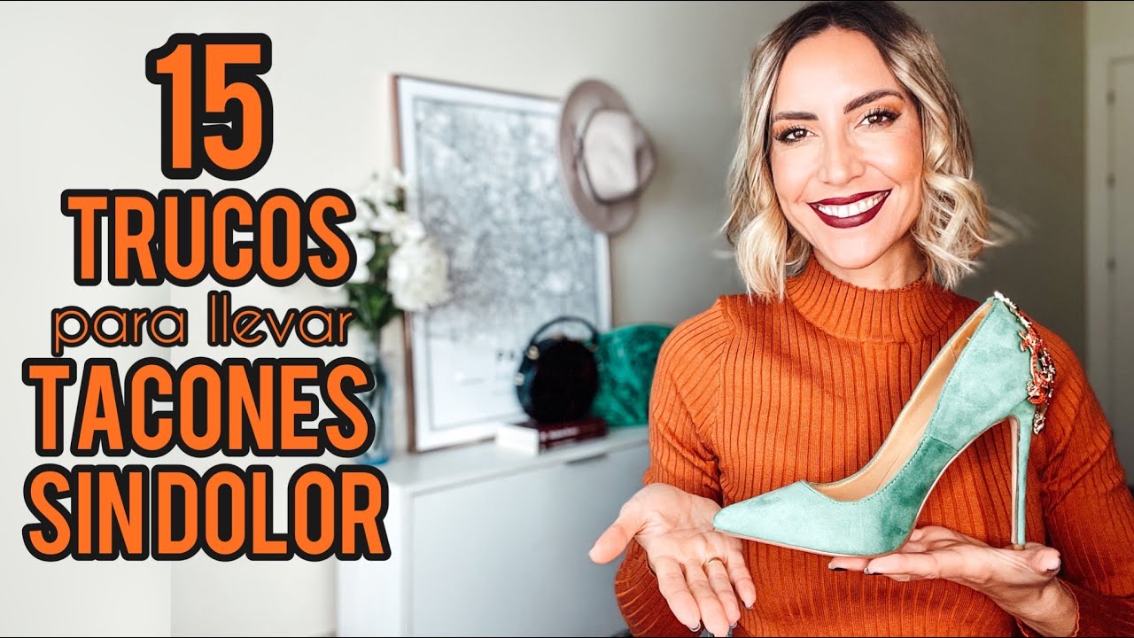 15 TRUCOS PARA LLEVAR TACONES (casi) SIN DOLOR 👠| Cómo elegir el zapato y dos ideas infalibles 👏🏼