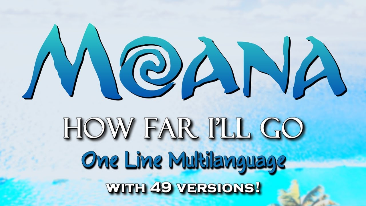 Moana - How Far I'll Go (One Line Multilanguage) 49 versions!