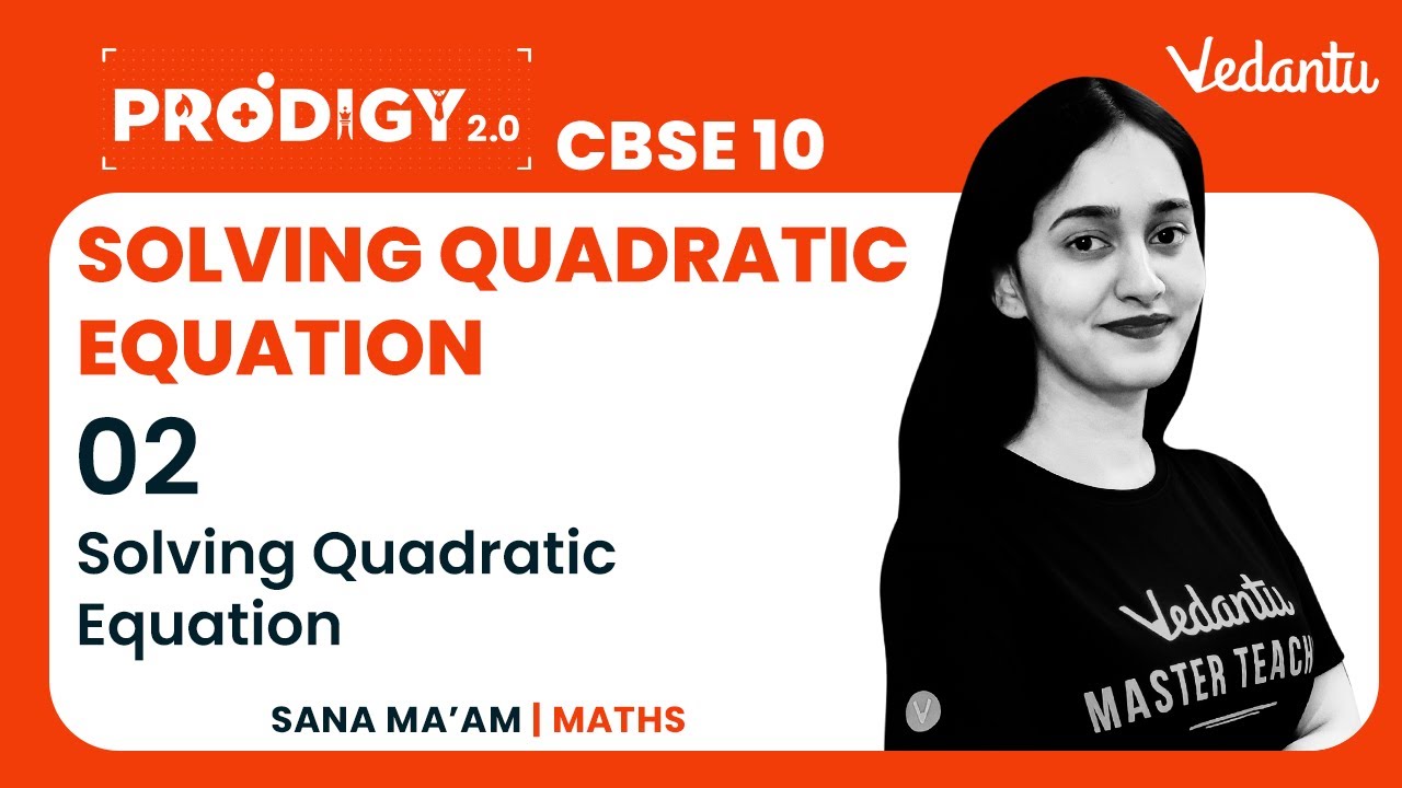 Quadratic Equations - 2 | Solving Quadratic Equation | Class 10 Maths | Vedantu 9&10 English