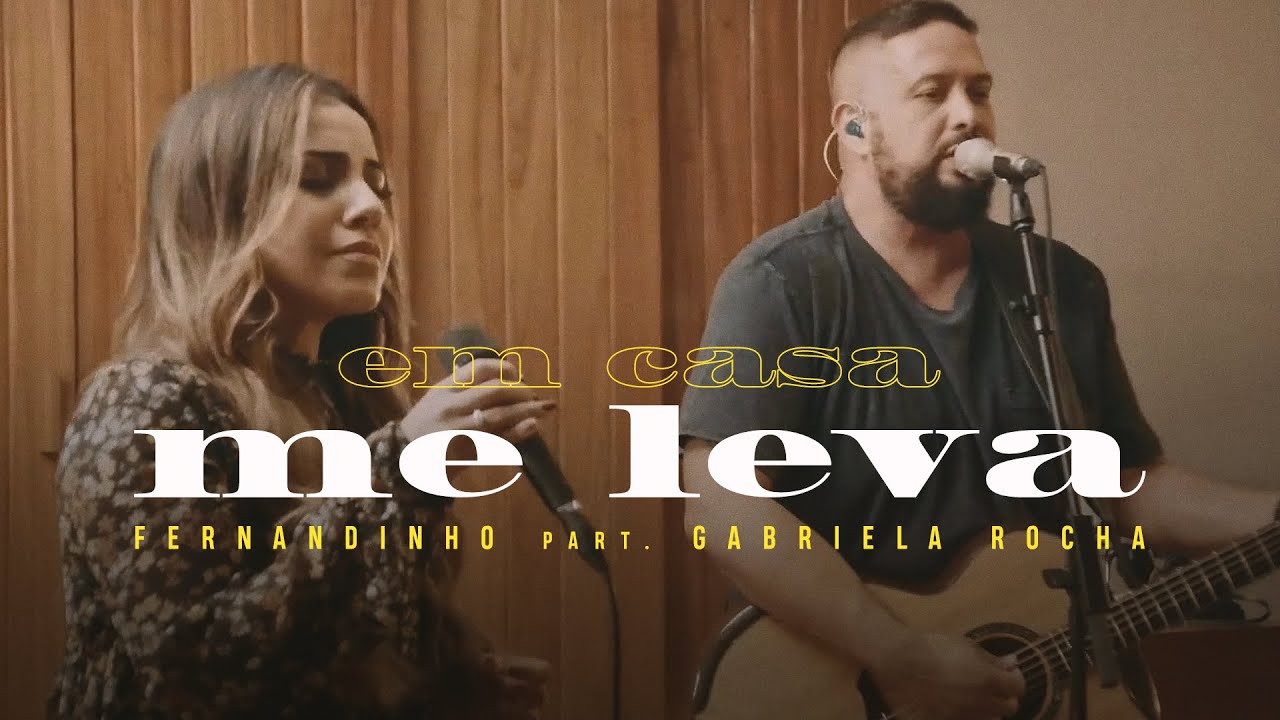 Fernandinho e Gabriela Rocha - Me Leva | Em Casa