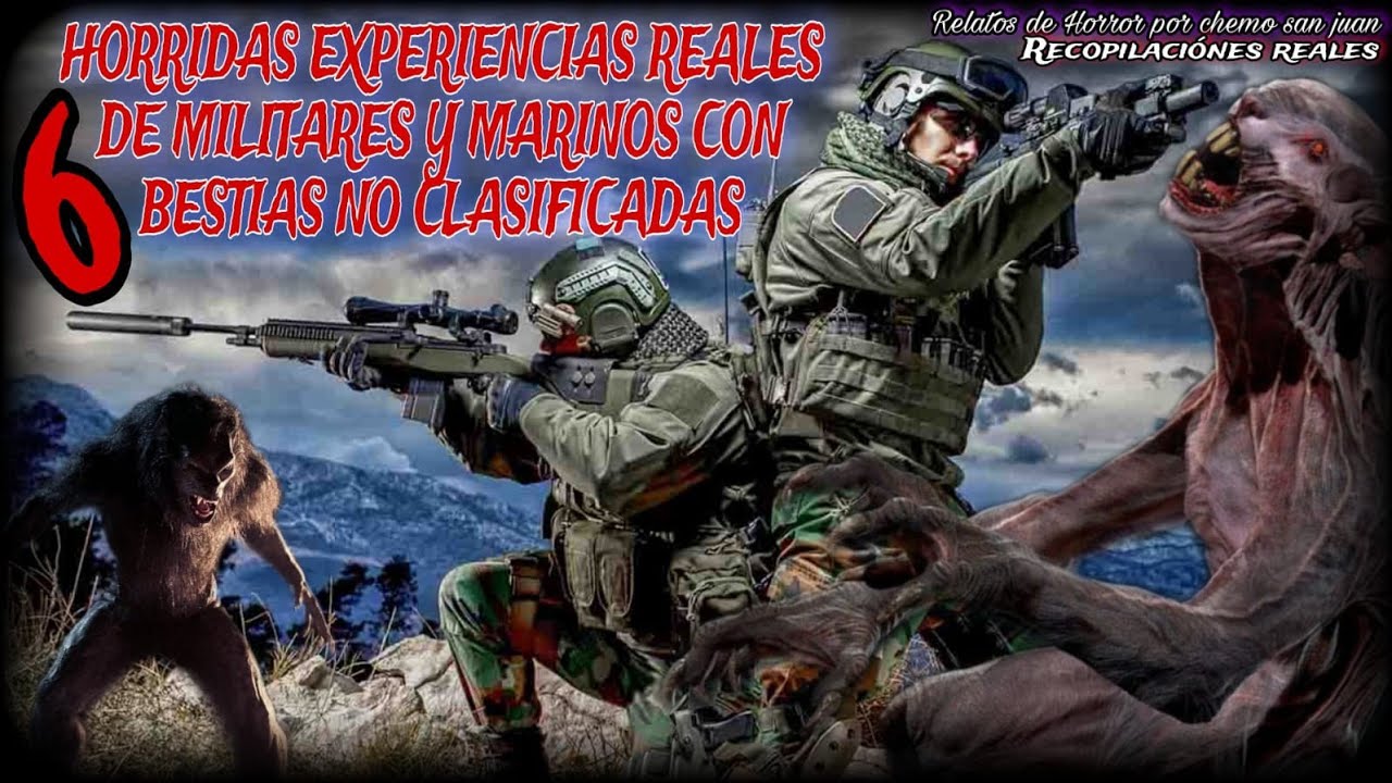 6 ATERRADORAS EXPERIENCIAS REALES DE MARINOS Y MILITARES / recopilación real con seres clasificados.