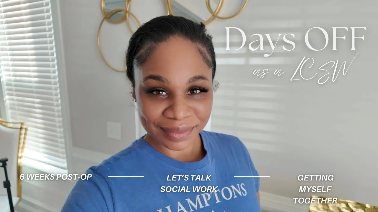 Days OFF as a Social Worker | 6 weeks Post-Op + How to do Assessment Series 
