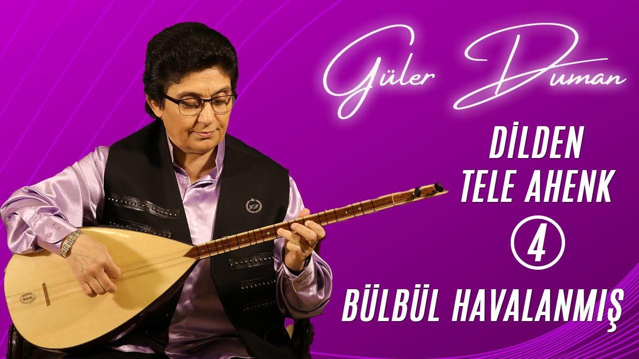 Güler Duman - Bülbül Havalanmış / Dilden Tele Ahenk 4