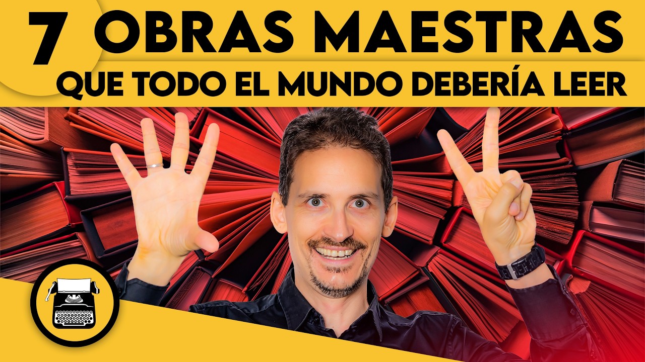 7 OBRAS MAESTRAS que todo el mundo debería leer 📗