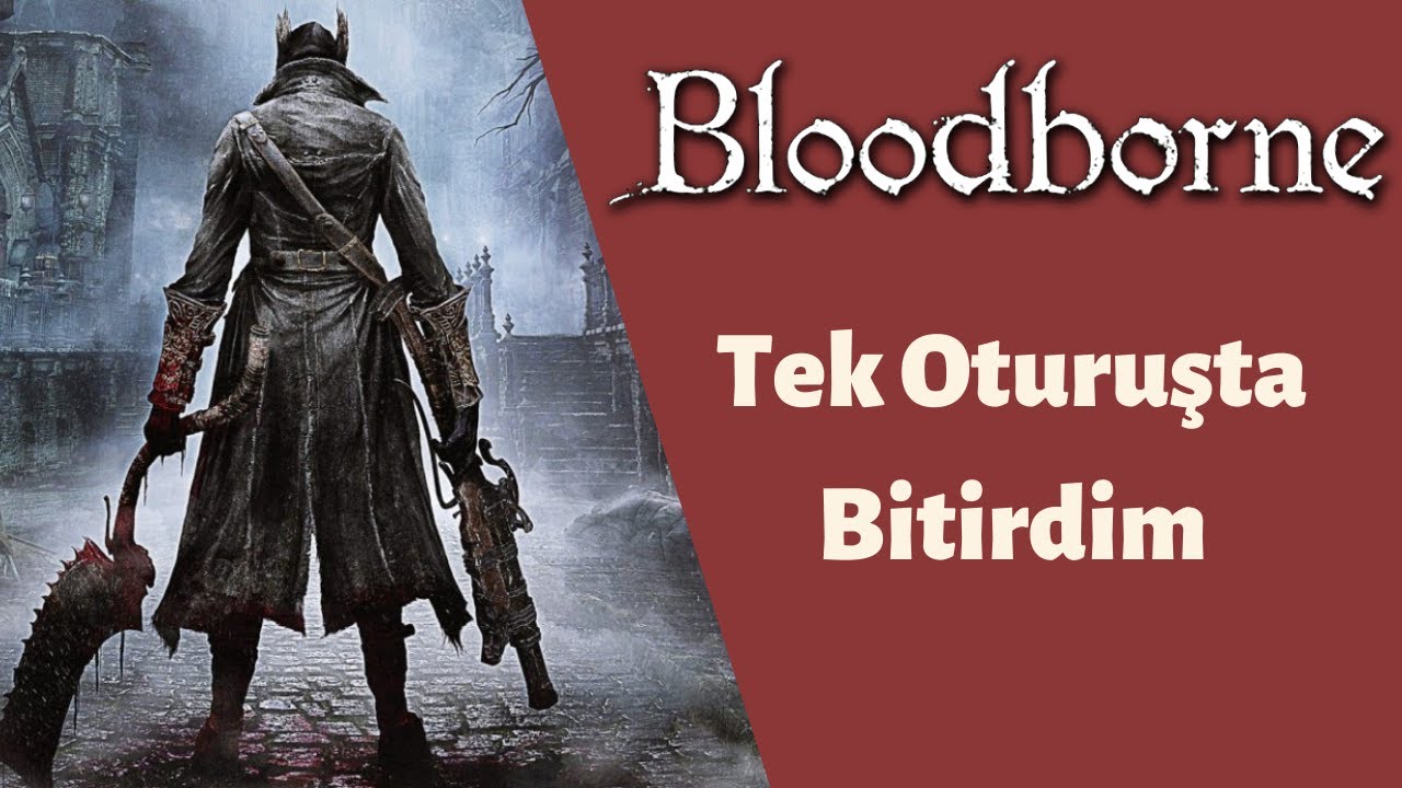 Tek Oturuşta Bitirdim - Bloodborne