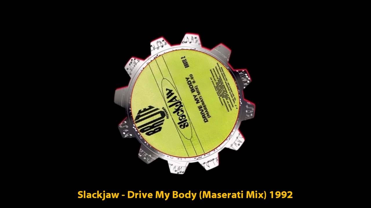 Slackjaw - Drive My Body (Maserati Mix )1992