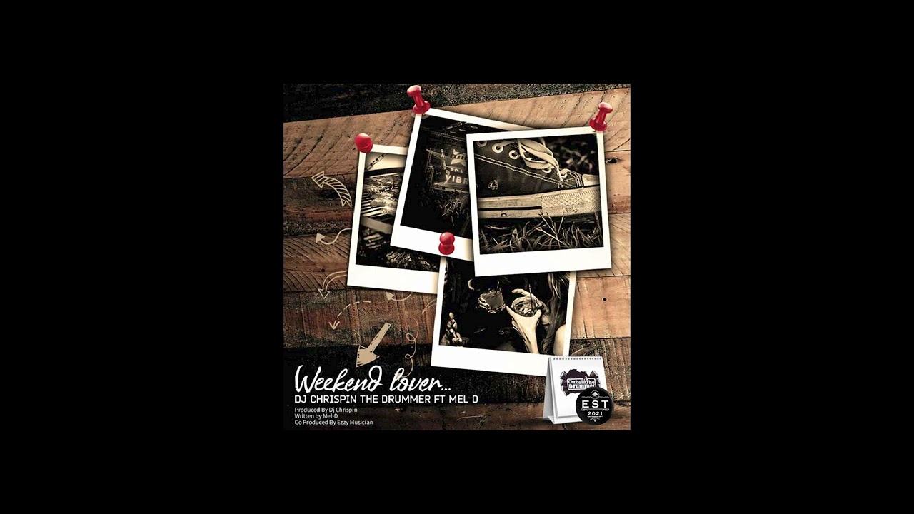 Dj Chrispin The Drummer ft Mel D - Weekend Lover