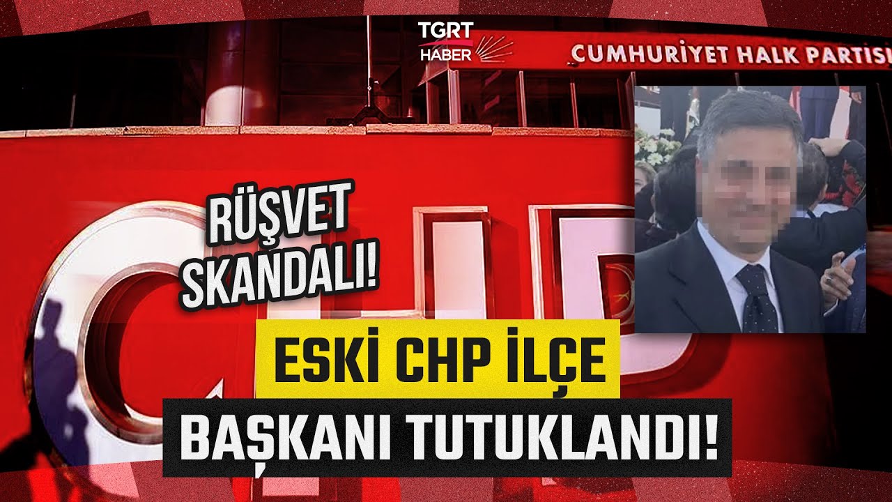 Su&ccedil;&uuml;st&uuml; Yakalandı! Eski CHP İl&ccedil;e Başkanı R&uuml;şvetten Tutuklandı! - TGRT Haber