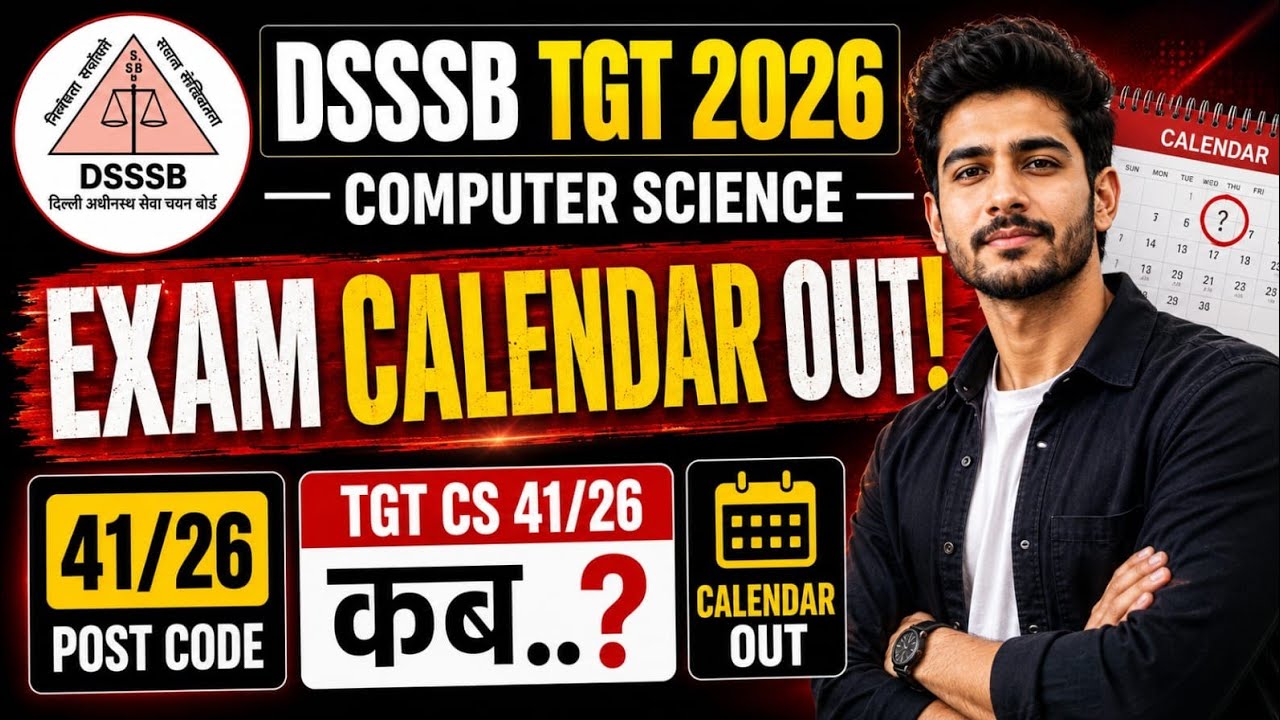 DSSSB EXAM CALENDAR 2026 OUT 🔥 | WHEN IS THE DSSSB TGT COMPUTER SCIENCE (41/26) EXAM? 😱 BIG UPDATE