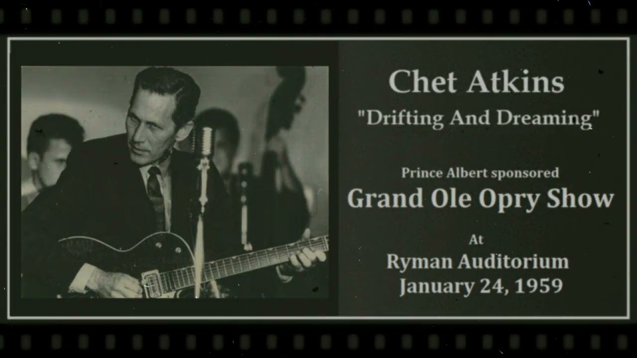 “Drifting and Dreaming” - Chet Atkins Grand Ole Opry Live / January 24, 1959 - Ryman Auditorium