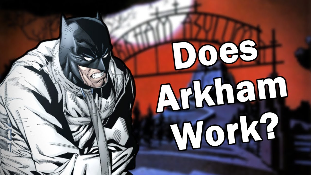 Does Arkham Asylum Actually Work?