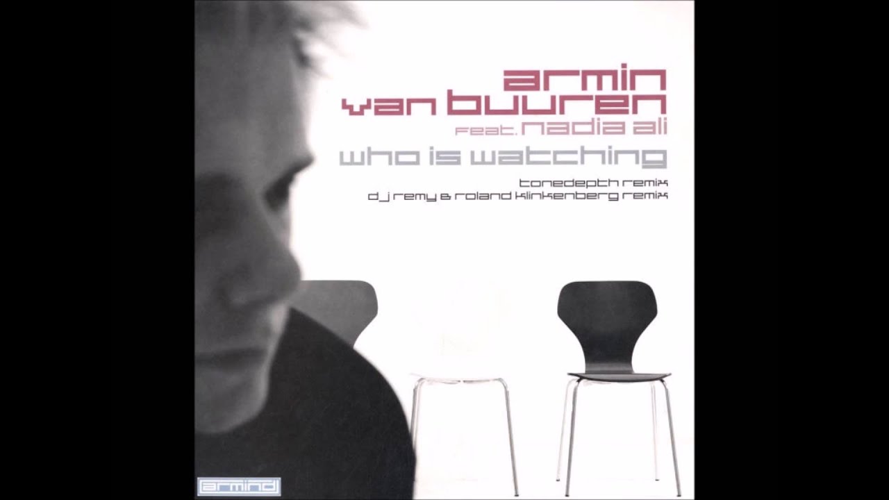 Armin van Buuren feat. Nadia Ali ‎- Who Is Watching (DJ Remy & Roland Klinkenberg Remix) [2006]