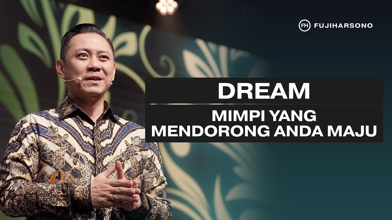 DREAM: MIMPI YANG MENDORONG ANDA MAJU - Fuji Harsono - Official Khotbah
