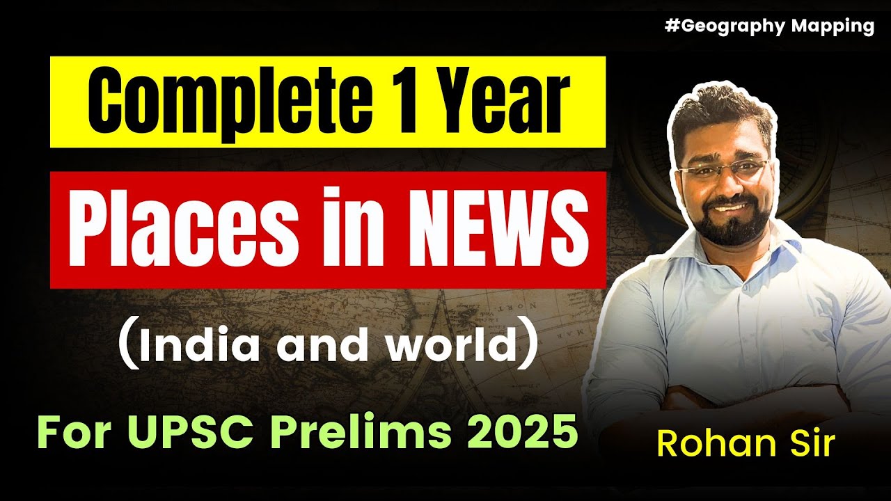 Complete Geographical Locations in news | World and India for UPSC Prelims 2025