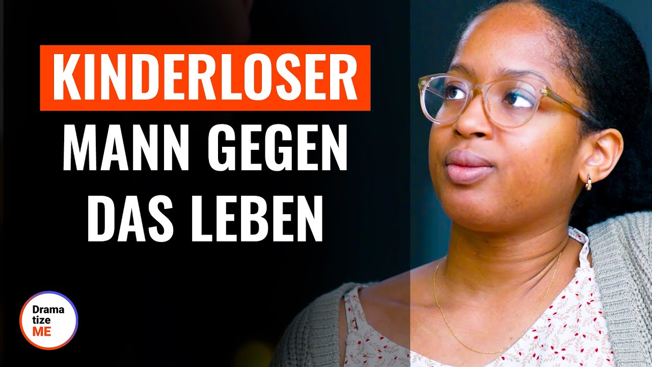 Kinderloser Mann gegen das Leben | @DramatizeMeDeutsch
