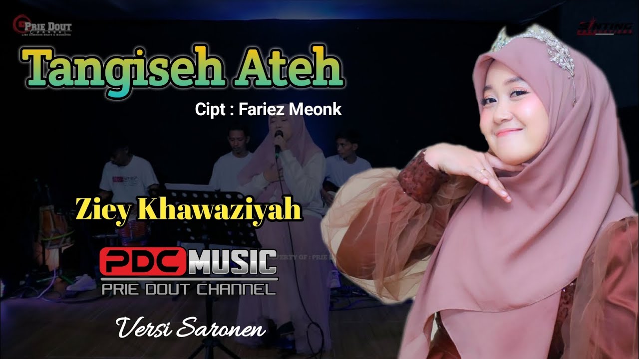 Tangiseh Ateh (Sompa Pateh) - Ziey Khawaziyah || Cipt : Fariez Meonk // PDC MUSIC