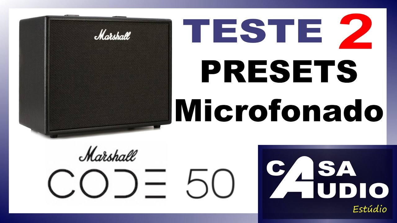 Marshall CODE 50 - Parte 2 - MICROFONADO COM PRESETS