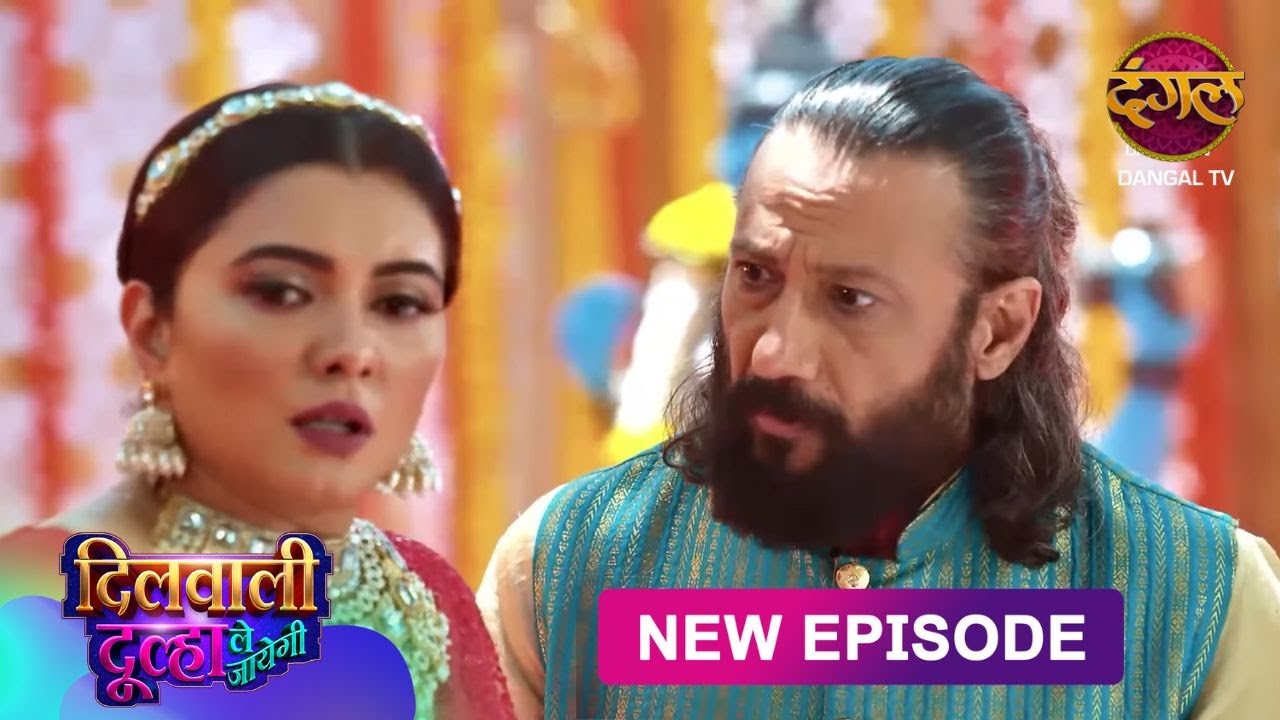 Dilwali Dulha Le Jayegi | Full Episode 33 | दिलवाली दुल्हा ले जाएगी | New Show FULL HD | Dangal TV