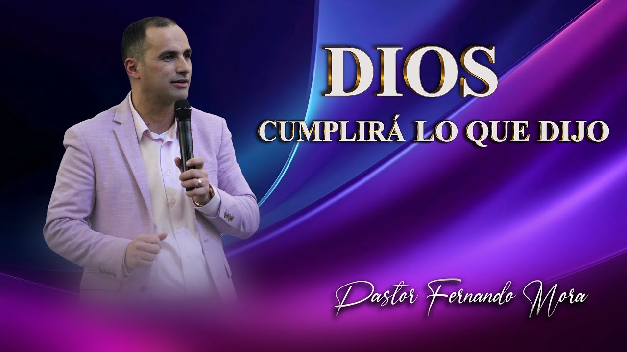 Dios Cumplirá lo que Dijo | Pastor Fernando Mora.