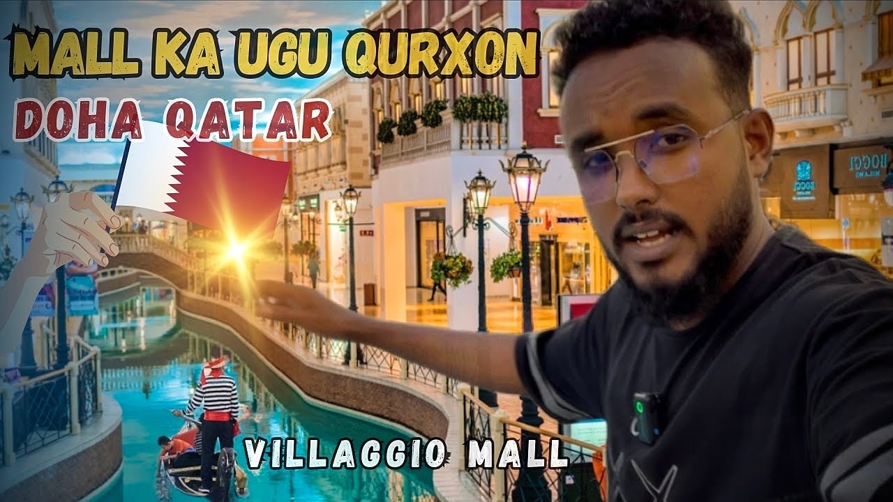 MALL KA UGU QURUXDA BADAN DOHA QATAR || VILLAGGIO SHOPING MALL IN QATAR