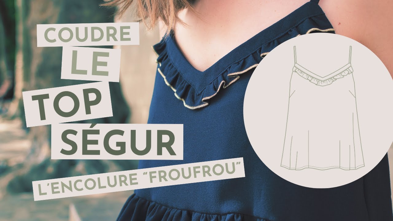 Coudre le patron Ségur - Tuto n°1 Finition Froufrou